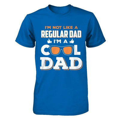 I'm Not Like A Regular Dad I'm A Cool Dad T-Shirt & Hoodie | Teecentury.com