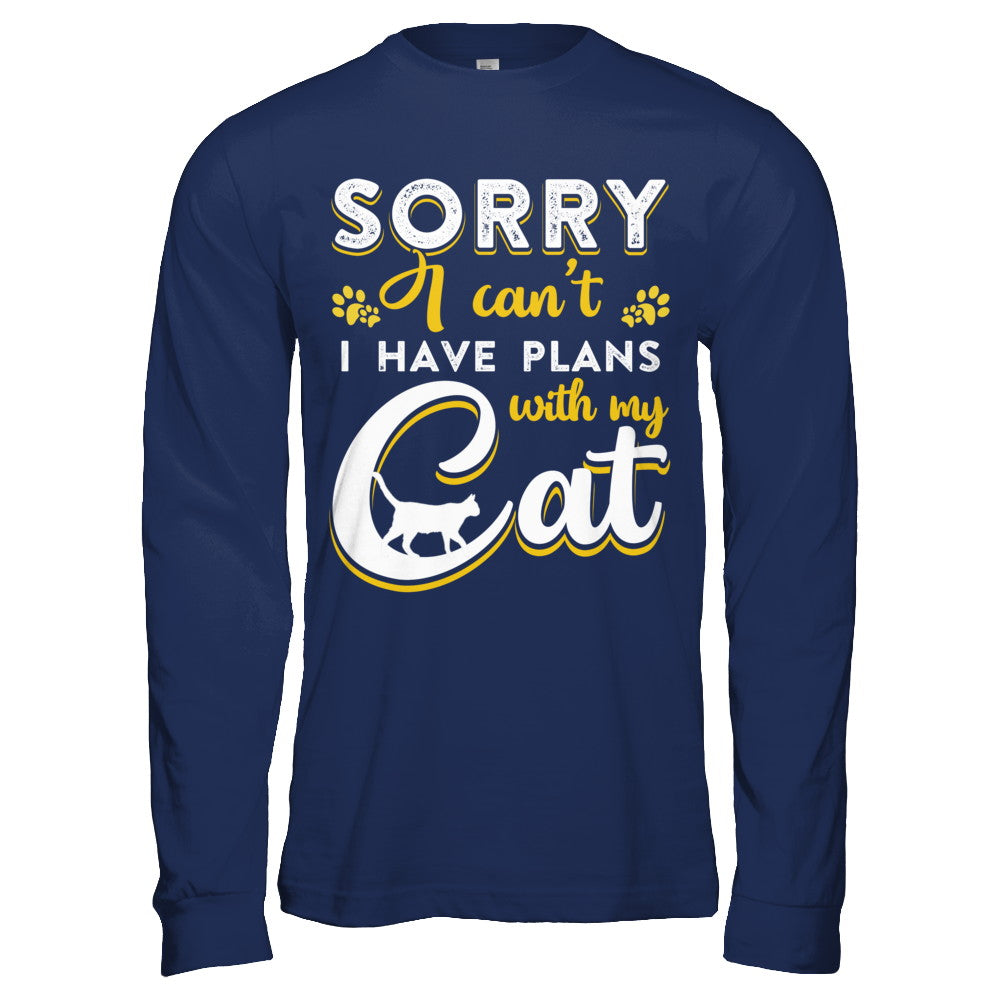 Sorry I Can't I Have Plans With My Cat T-Shirt & Hoodie | Teecentury.com