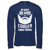 My Dad's Beard Is Cooler Than Yours T-Shirt & Hoodie | Teecentury.com