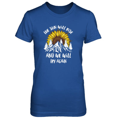 The Sun Will Rise And We Try Again Sunflower Mountain T-Shirt & Tank Top | Teecentury.com