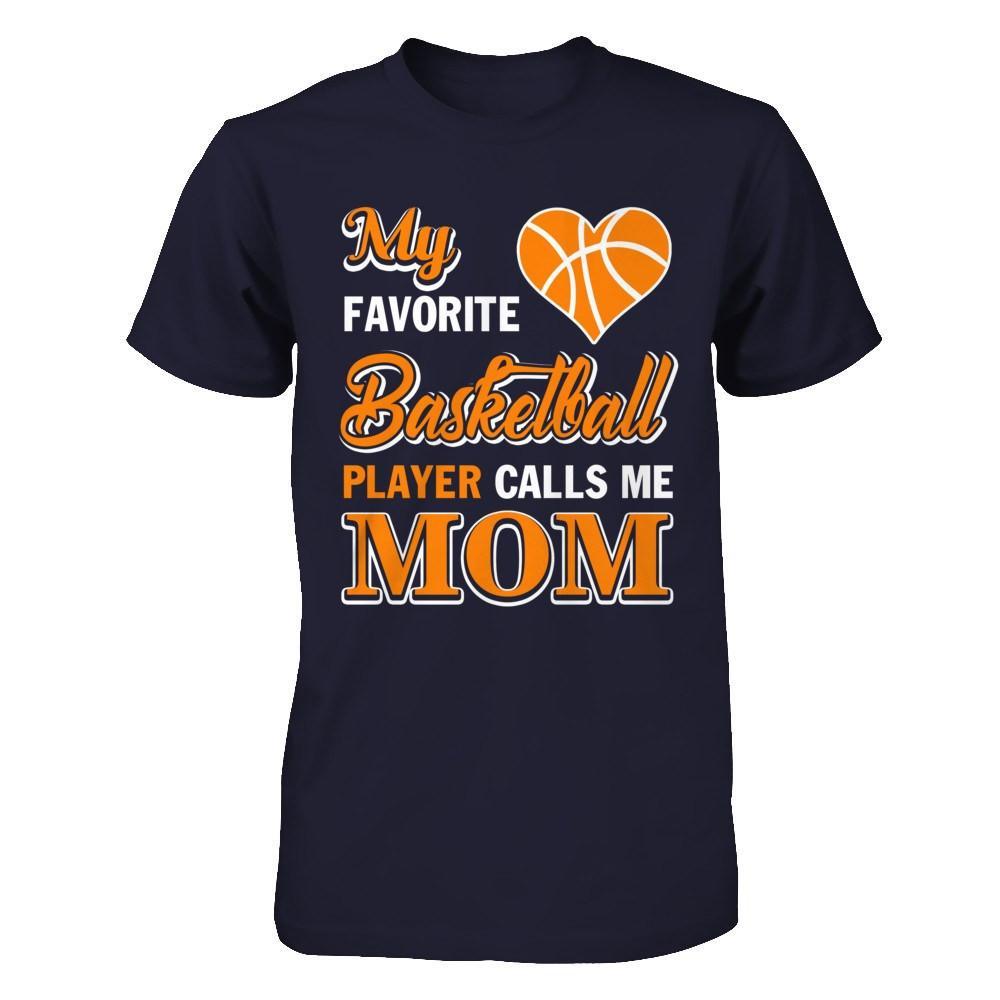 My Favorite Basketball Player Calls Me Mom T-Shirt & Hoodie | Teecentury.com