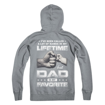 I've Been Called A Lot Of Names But Dad Is My Favorite T-Shirt & Hoodie | Teecentury.com