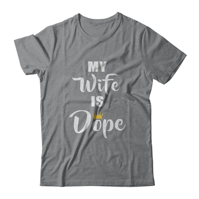 My Wife Is Dope T-Shirt & Hoodie | Teecentury.com