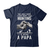 Only Thing I Love More Than Hunting Is Being A Papa Fathers Day T-Shirt & Hoodie | Teecentury.com