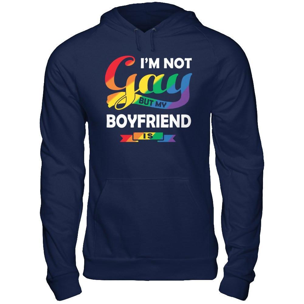 I'm Not Gay But My Boyfriend Is T-Shirt & Hoodie | Teecentury.com