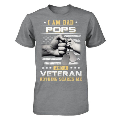 I'm A Dad Pops And A Veteran Nothing Scares Me T-Shirt & Hoodie | Teecentury.com