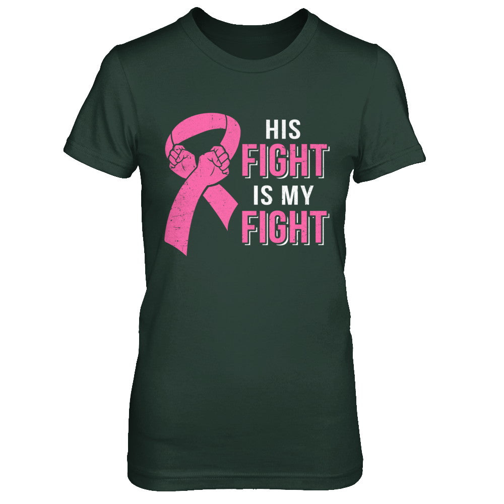 His Fight Is My Fight Pink Breast Cancer Awareness T-Shirt & Hoodie | Teecentury.com