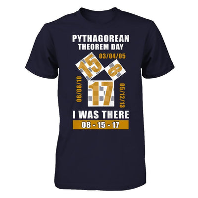 Pythagorean Theorem Day I Was There 8-15-17 T-Shirt & Hoodie | Teecentury.com