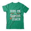 Dibs On The Coach Basketball T-Shirt & Hoodie | Teecentury.com