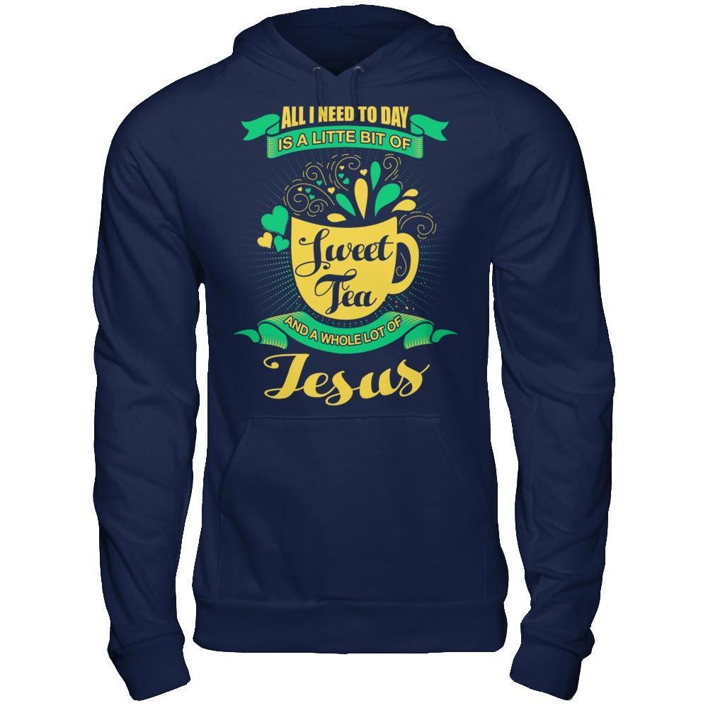 All I Need Today Is A Little Bit Of Sweet Tea Jesus T-Shirt & Hoodie | Teecentury.com