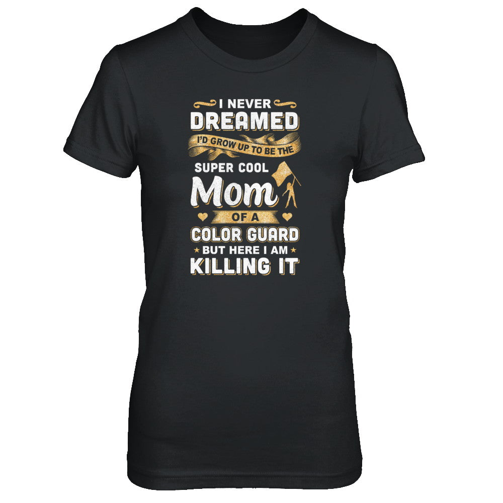 I'd Grow Up To Be The Super Cool Mom Of A Color Guard T-Shirt & Tank Top | Teecentury.com