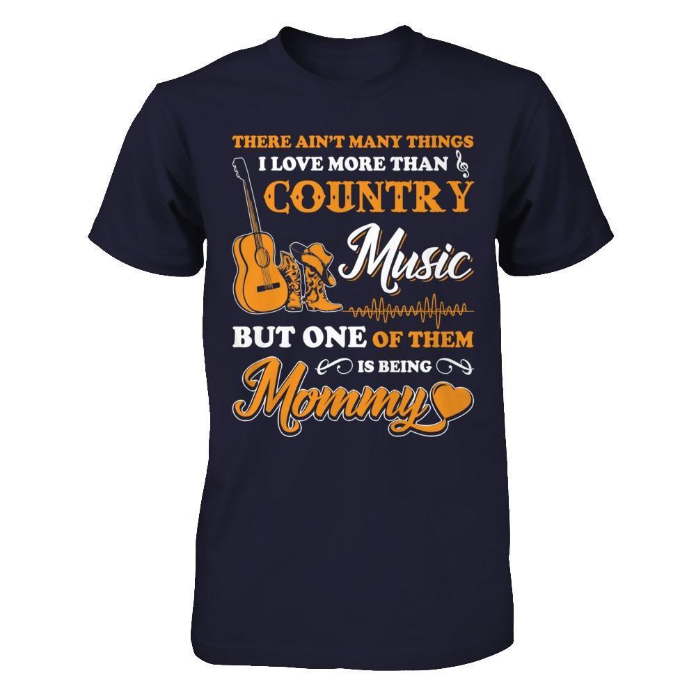 I Love More Than Country Music But One Of Them Is Being Mommy T-Shirt & Hoodie | Teecentury.com