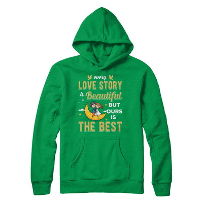 Every Love Story Is Beautiful But Ours Is The Best Couple T-Shirt & Hoodie | Teecentury.com