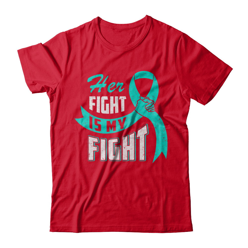 Her Fight is My Fight Ovarian Cancer Teal Awareness Ribbon T-Shirt & Hoodie | Teecentury.com