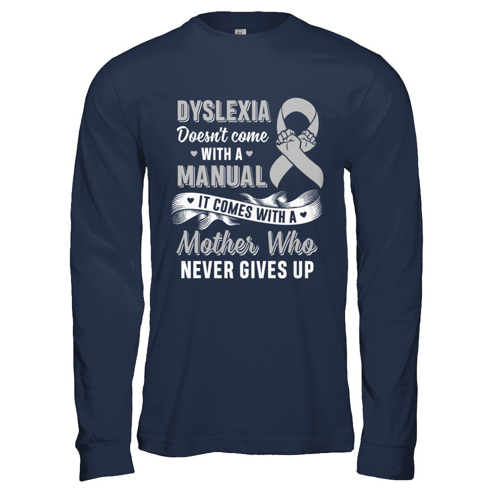Dyslexia Doesn't Come With A Manual Mom T-Shirt & Hoodie | Teecentury.com