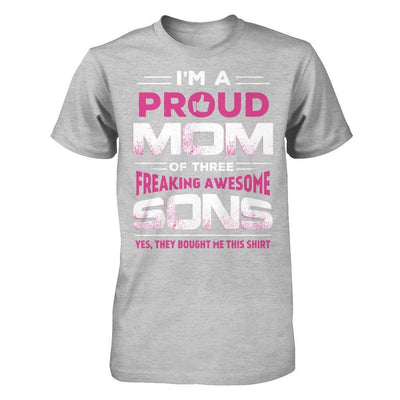 I'm Proud Mom Of Three Freaking Awesome Sons T-Shirt & Hoodie | Teecentury.com