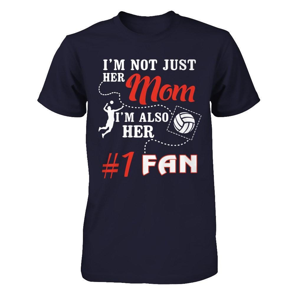I'm Not Just Her Mom I'm Also Her Fan Volleyball Mom T-Shirt & Hoodie | Teecentury.com