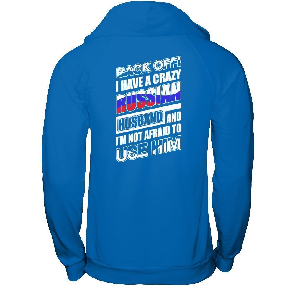 I Have A Crazy Russian Husband I'm Not Afraid To Use Him T-Shirt & Hoodie | Teecentury.com