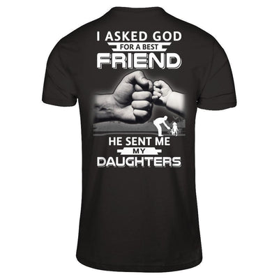 I Asked God For A Best Friend He Sent Me My Daughters T-Shirt & Hoodie | Teecentury.com