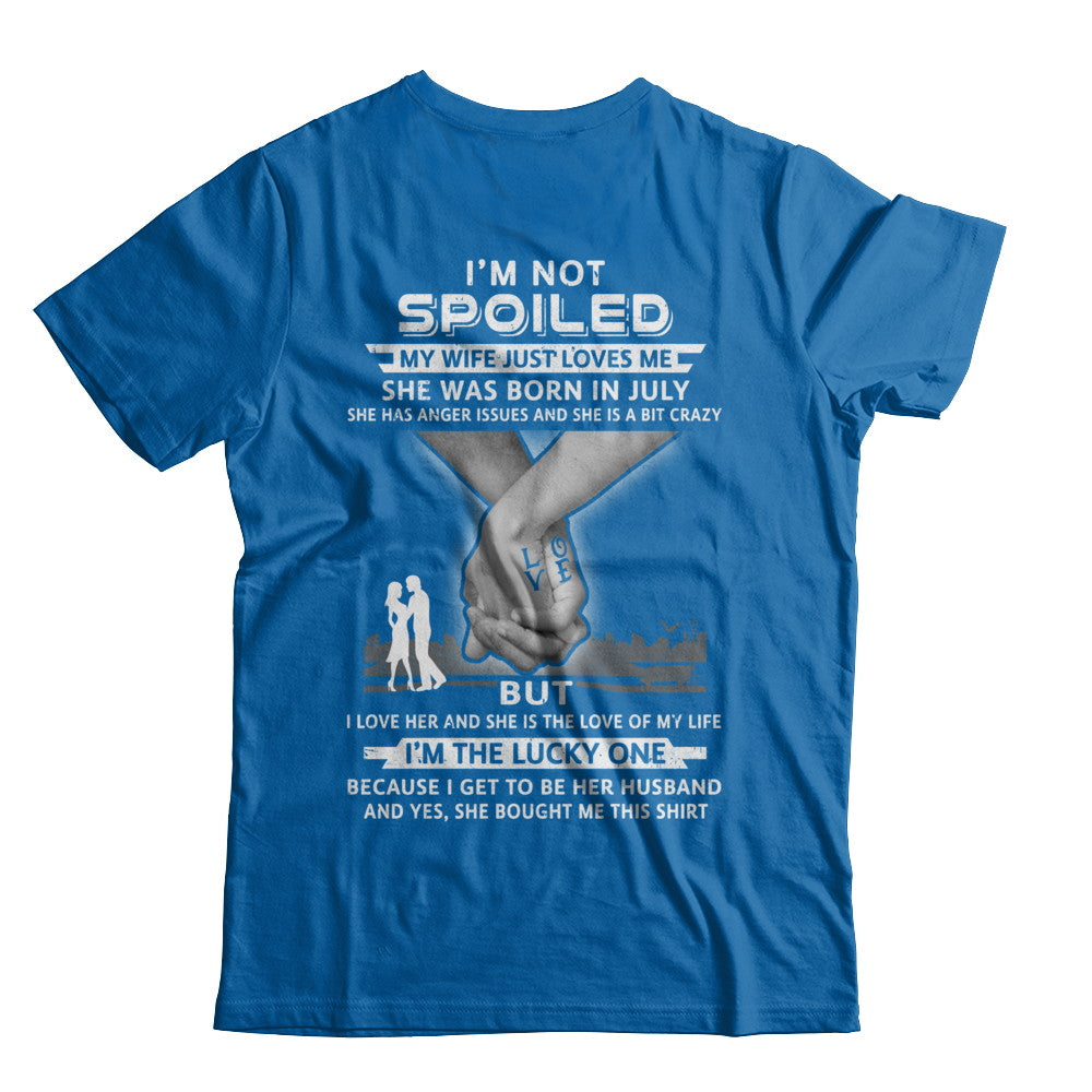 I Am A Not Spoiled My Wife Was Born In July Husband T-Shirt & Hoodie | Teecentury.com