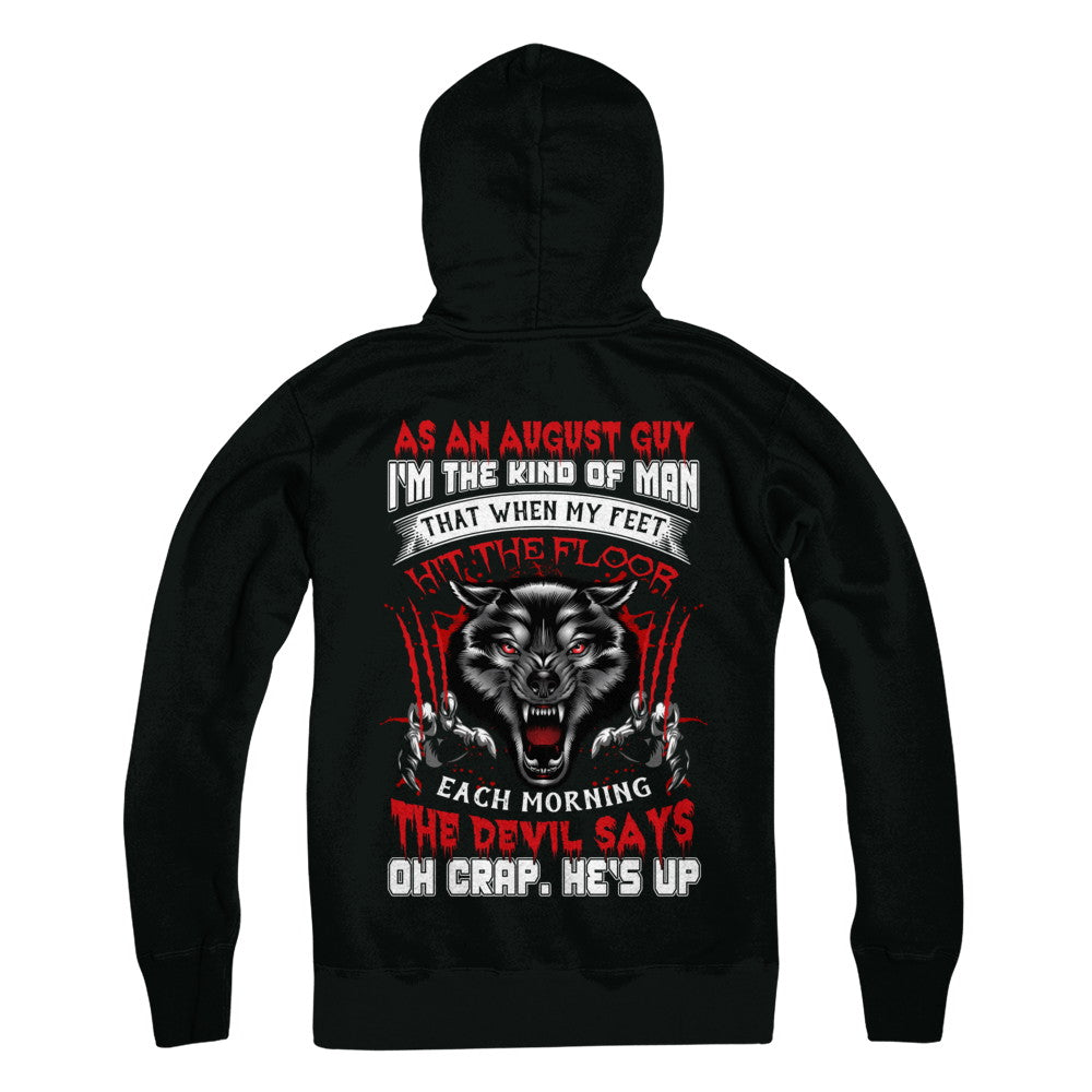 As An August Guy I Am The Kind Of Man T-Shirt & Hoodie | Teecentury.com