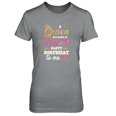 A Queen Was Born In August Happy Birthday Gift T-Shirt & Tank Top | Teecentury.com