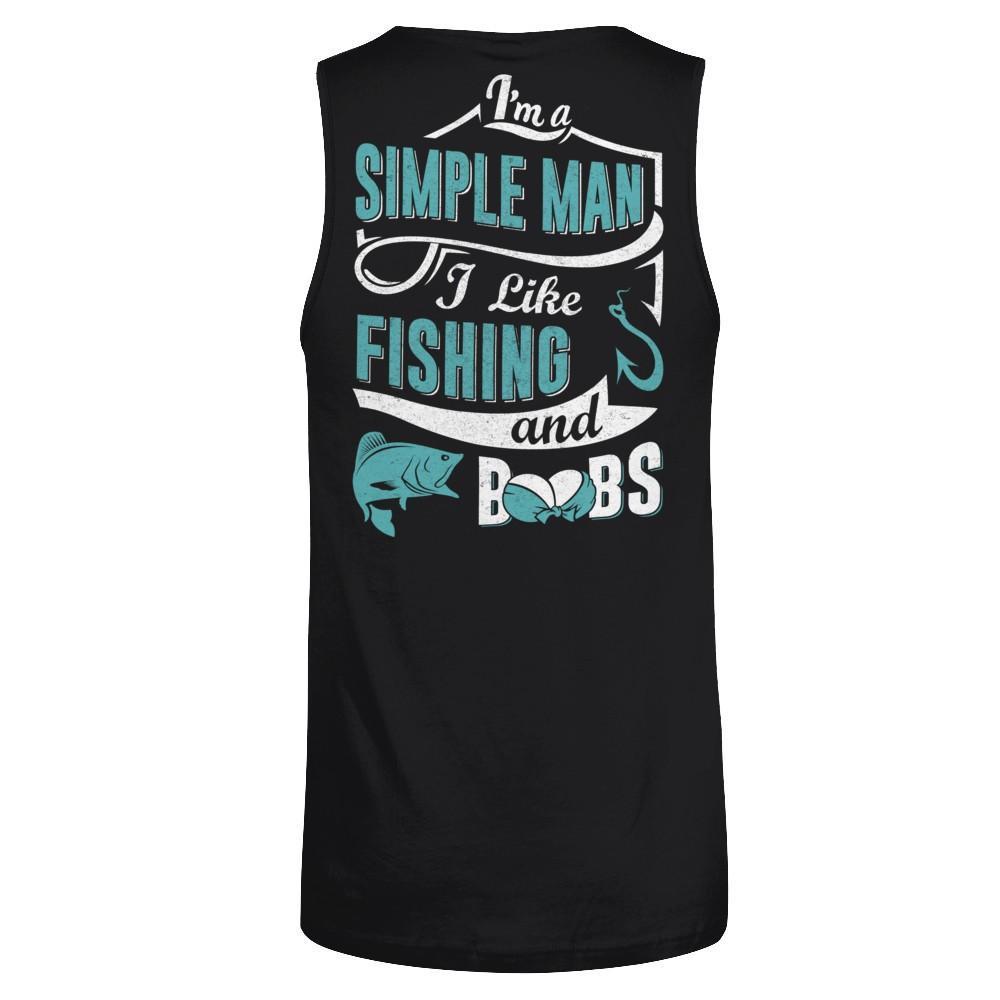 I'm A Simple Man I Like Fishing And Boobs Shirt & Hoodie