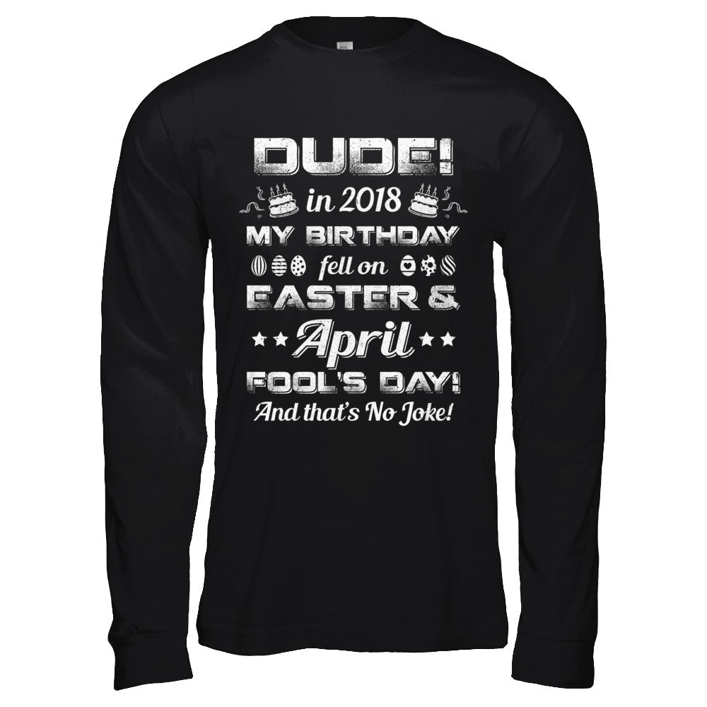 2018 Birthday Born On Easter & April Fool's Day T-Shirt & Hoodie | Teecentury.com