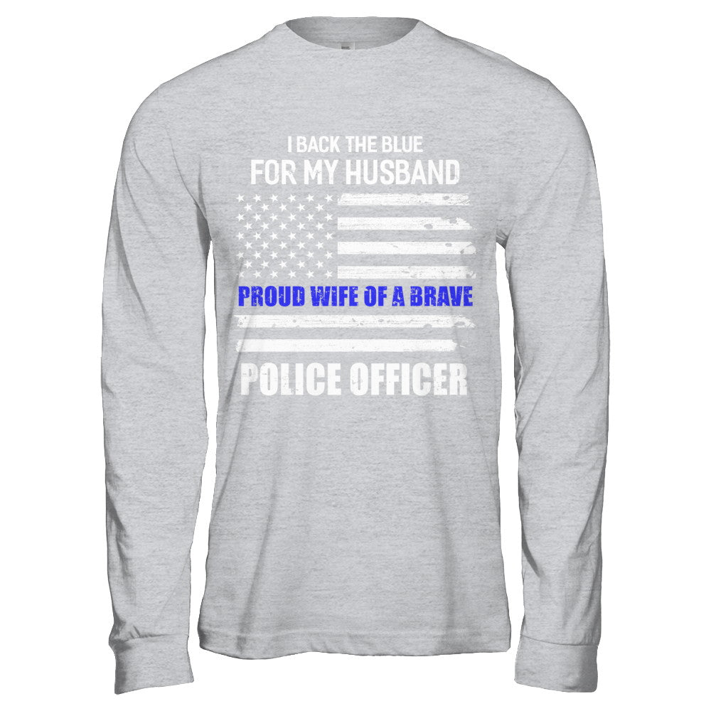 I Back The Blue For My Husband Proud Wife Police Officer T-Shirt & Hoodie | Teecentury.com