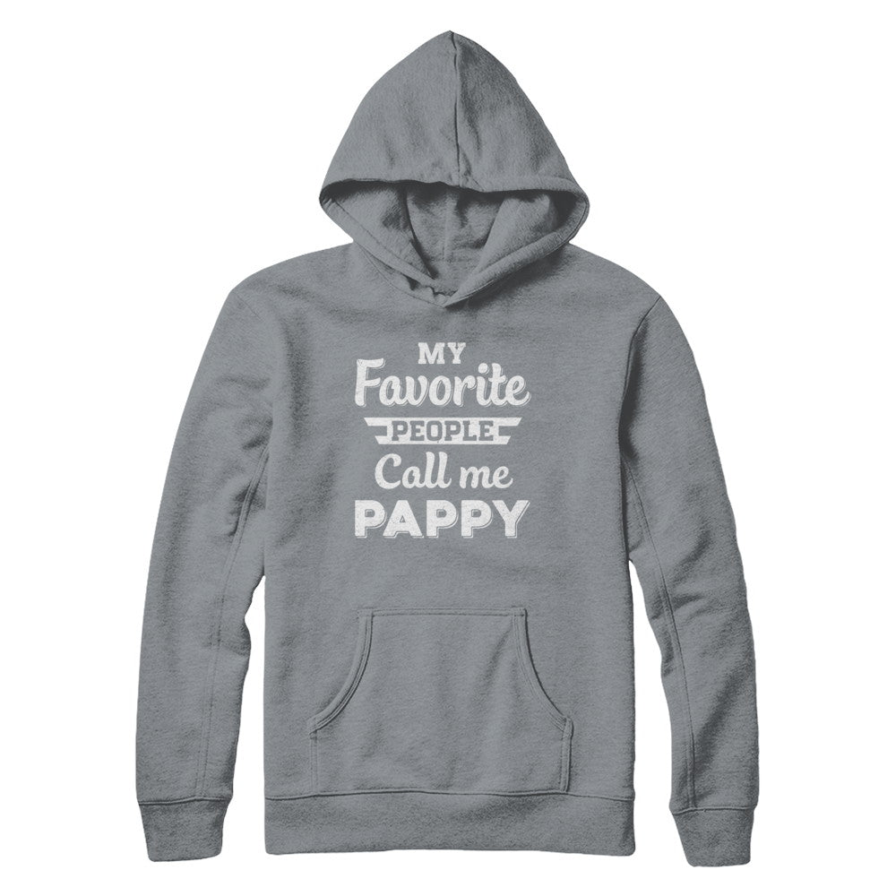 My Favorite People Call Me Pappy Fathers Day Gift T-Shirt & Hoodie | Teecentury.com