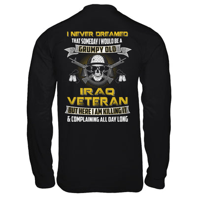 I Never Dreamed I Would Be A Grumpy Old Iraq Veteran T-Shirt & Hoodie | Teecentury.com