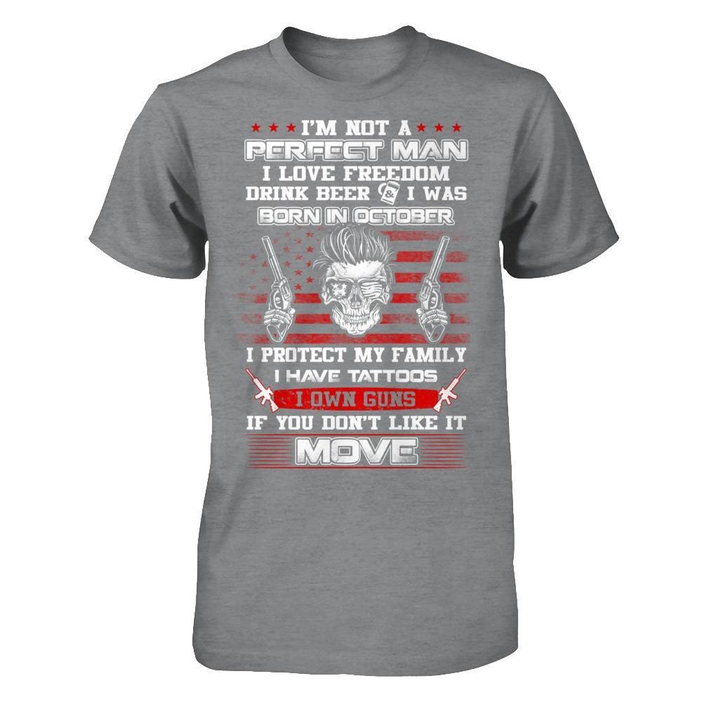 I'm Not A Perfect Man I Was Born In October Own Guns T-Shirt & Hoodie | Teecentury.com