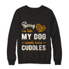 Sorry I'm Late My Dog Wants More Cuddles T-Shirt & Hoodie | Teecentury.com