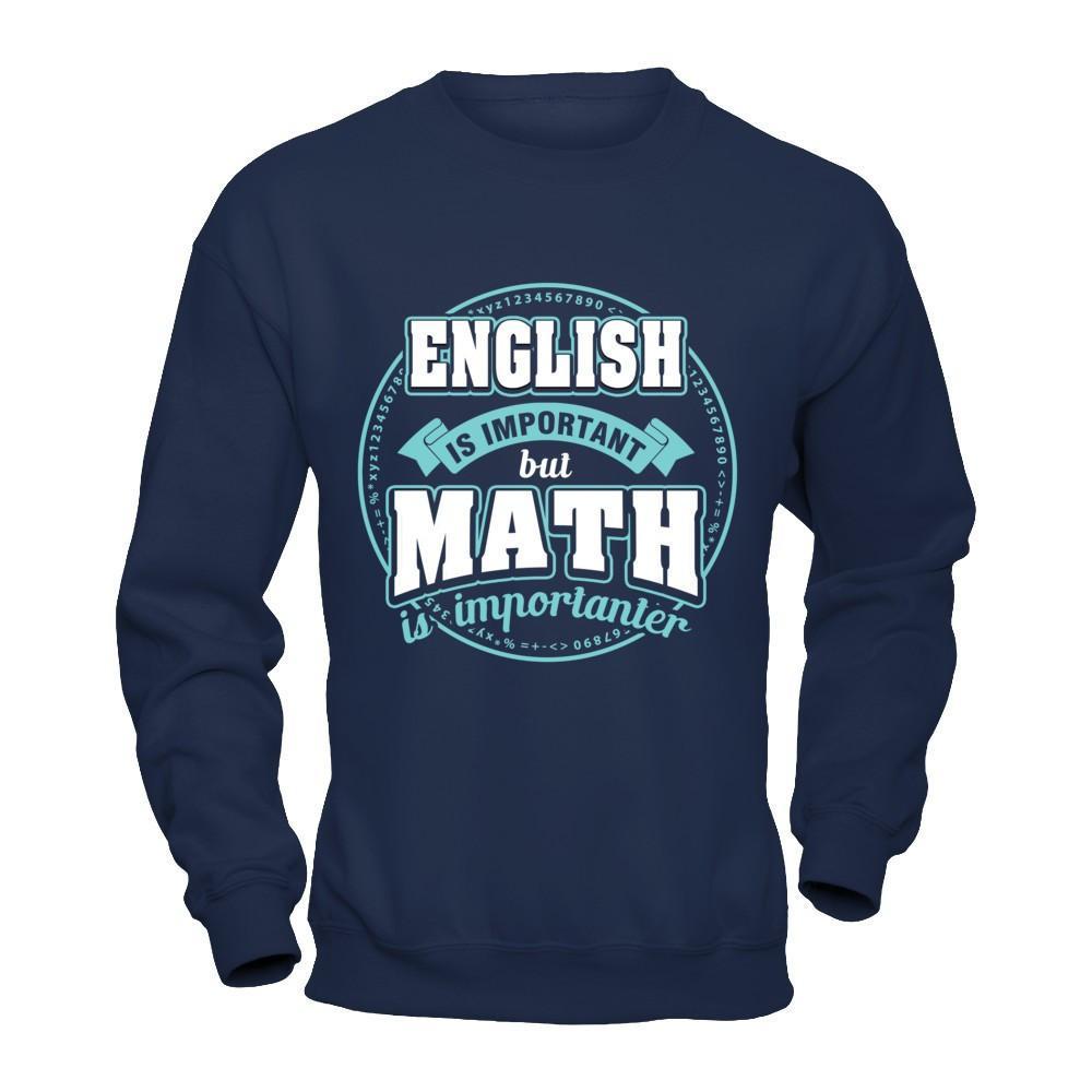English Is Important But Math Is Importanter Teacher T-Shirt & Hoodie | Teecentury.com