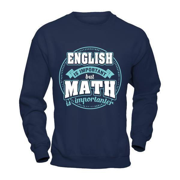 English Is Important But Math Is Importanter Teacher T-Shirt & Hoodie | Teecentury.com