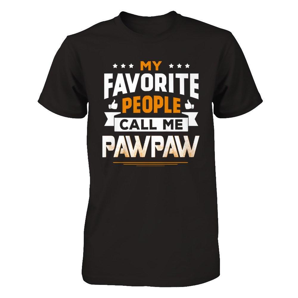 My Favorite People Call Me PawPaw T-Shirt & Hoodie | Teecentury.com