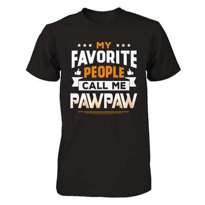 My Favorite People Call Me PawPaw T-Shirt & Hoodie | Teecentury.com