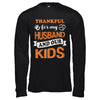 Thankful For My Husband And Our Kids Thanksgiving Day T-Shirt & Hoodie | Teecentury.com