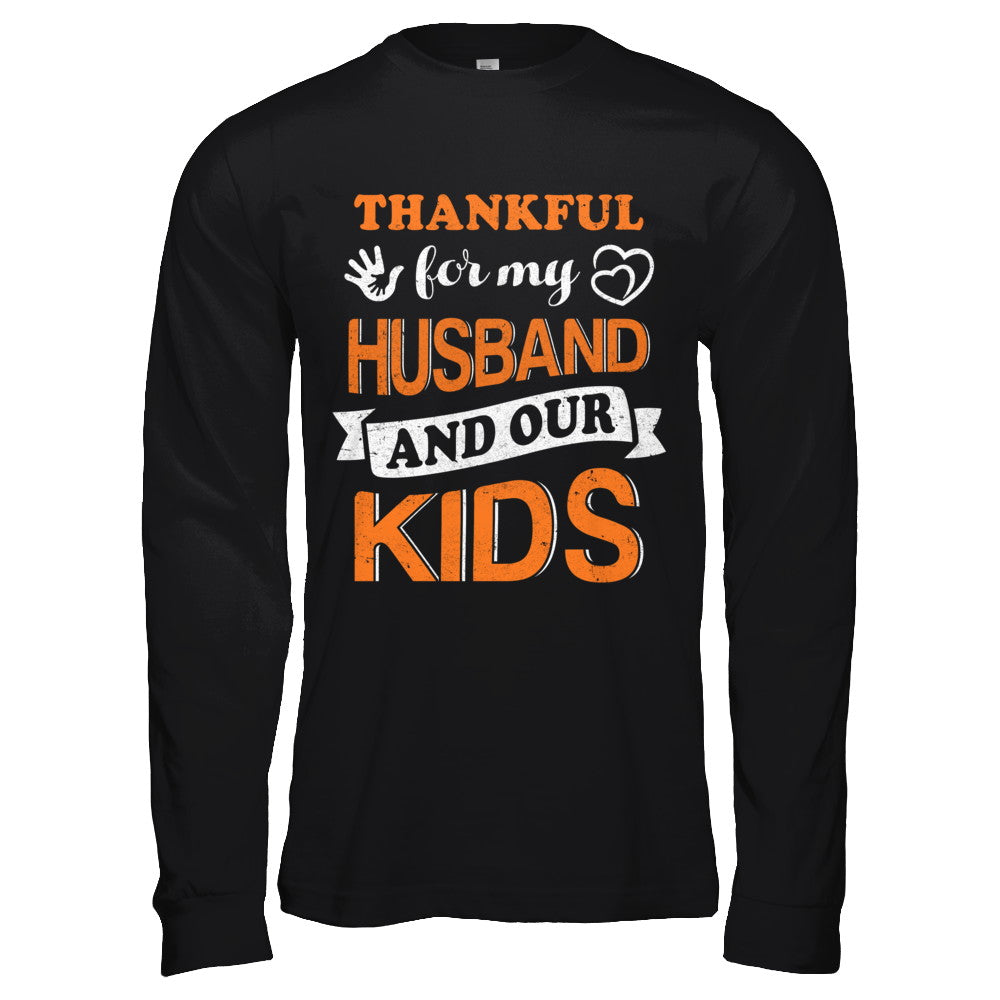 Thankful For My Husband And Our Kids Thanksgiving Day T-Shirt & Hoodie | Teecentury.com