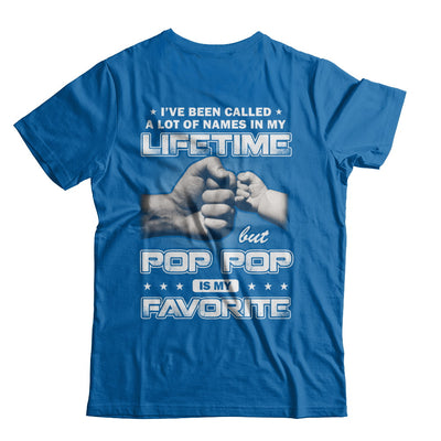 I've Been Called A Lot Of Names But Pop Pop Is My Favorite T-Shirt & Hoodie | Teecentury.com