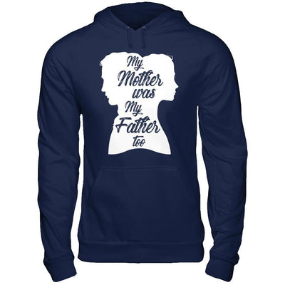 My Mother Was My Father Too T-Shirt & Hoodie | Teecentury.com