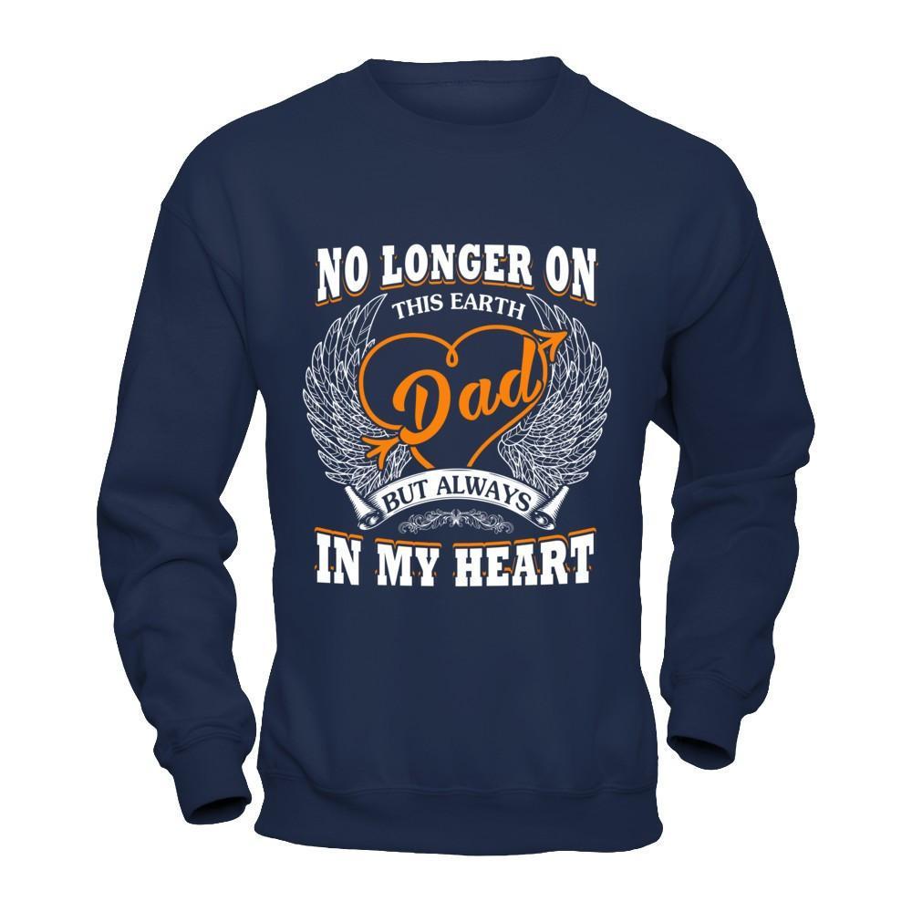 Dad No Longer On This Earth But Always In My Heart T-Shirt & Hoodie | Teecentury.com