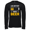 Low Battery Need Beer T-Shirt & Hoodie | Teecentury.com