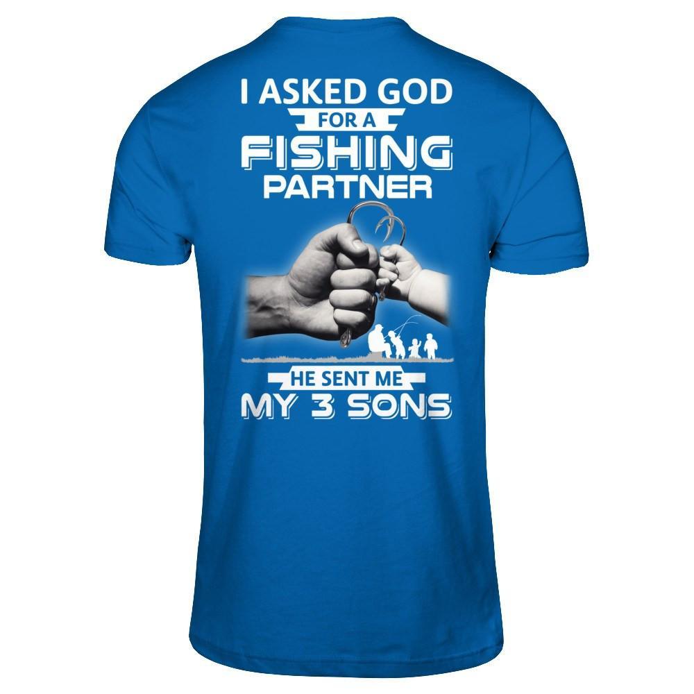 I Asked God For A Fishing Partner He Sent Me My Three Sons T-Shirt & Hoodie | Teecentury.com