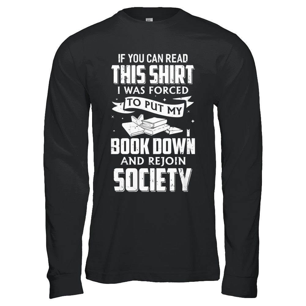 If You Can Read This I Was Forced To Put My Book Down T-Shirt & Hoodie | Teecentury.com