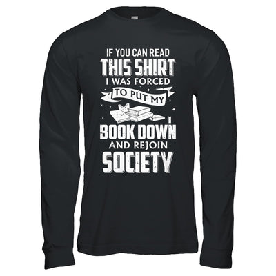 If You Can Read This I Was Forced To Put My Book Down T-Shirt & Hoodie | Teecentury.com