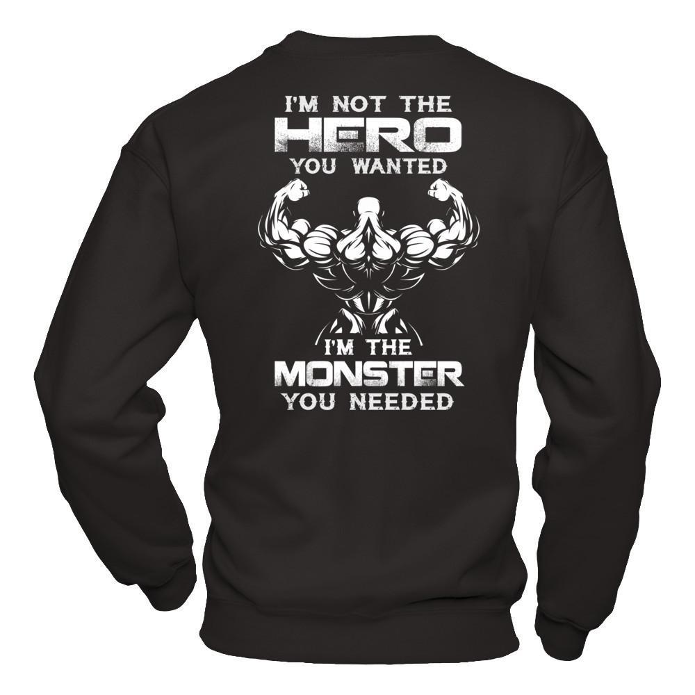 Bodybuilder I'm Not The Hero You Wanted I'm The Monster You Needed T-Shirt & Hoodie | Teecentury.com