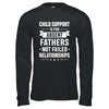 Child Support Is For Absent Fathers T-Shirt & Hoodie | Teecentury.com