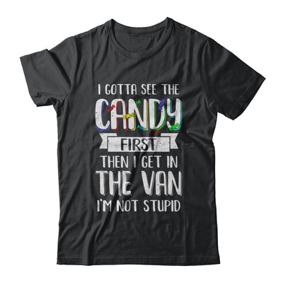 I Gotta See The Candy First Then I Get In The Van T-Shirt & Hoodie | Teecentury.com