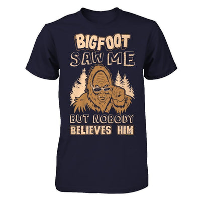 Bigfoot Saw Me But Nobody Believes Him T-Shirt & Hoodie | Teecentury.com